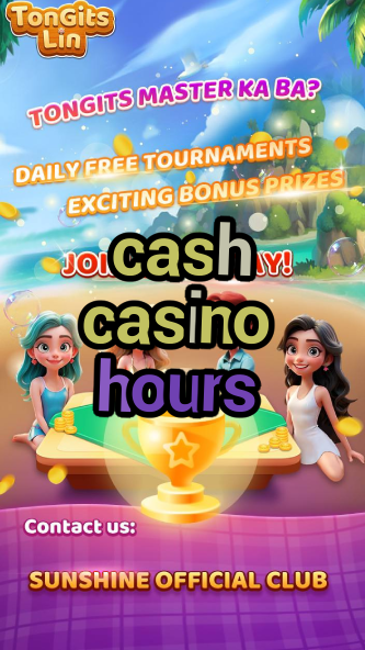cash casino hours-igamblinglist.com