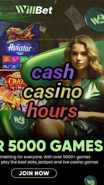 cash casino hours-igamblinglist.com